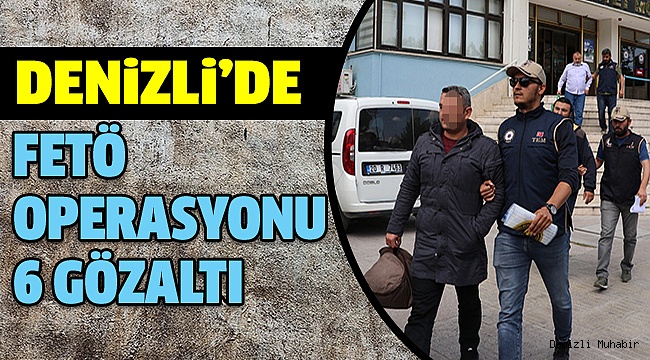 1’i Kadın 6 FETÖ Şüphelisi yakalandı