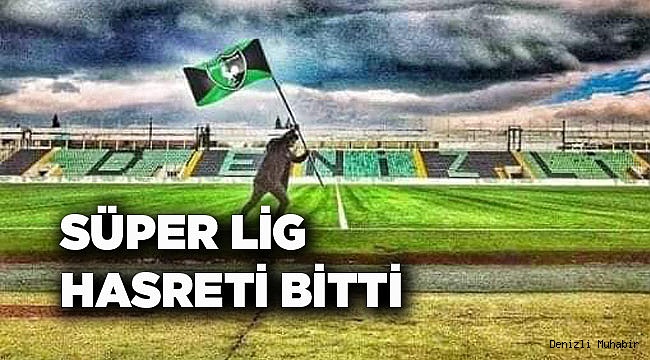 10 Yıllık Süper Lig Hasreti Bitti