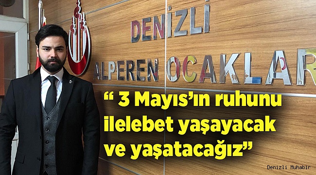 " 3 Mayıs'ın ruhunu ilelebet yaşayacak ve yaşatacağız"