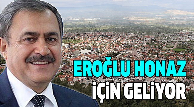 Bakan Eroğlu Honaz’a Geliyor