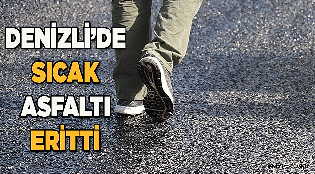 Denizli'de sıcak hava asfaltı eritti 