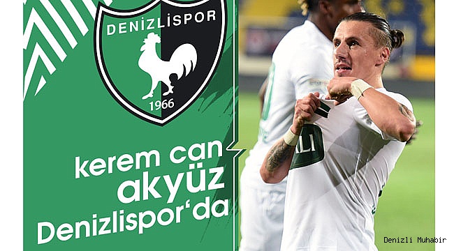 Denizlispor, Kerem Can Akyüz ile anlaşmaya vardı