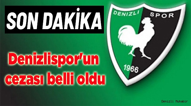 Denizlispor'un cezası belli oldu
