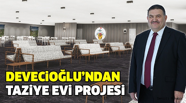 Devecioğlu'ndan Honaz'a Taziye Evi Sözü