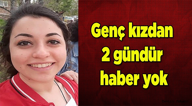 Genç Kızdan 2 Gündür Haber Yok