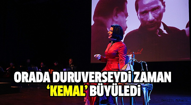 Orada Duruverseydi Zaman ‘Kemal’ Denizlililerle Buluştu