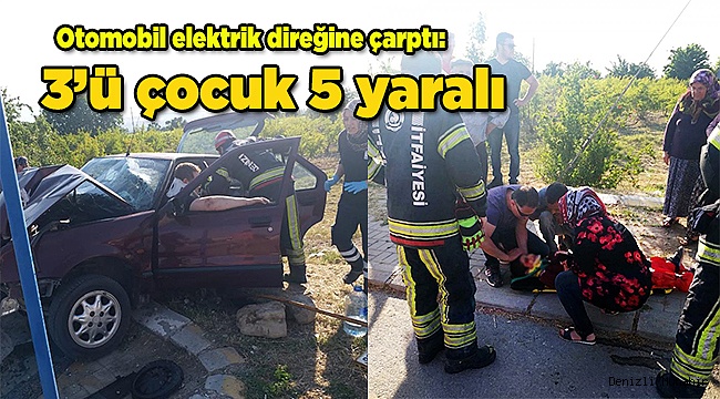 Otomobil elektrik direğine çarptı: 5 yaralı!