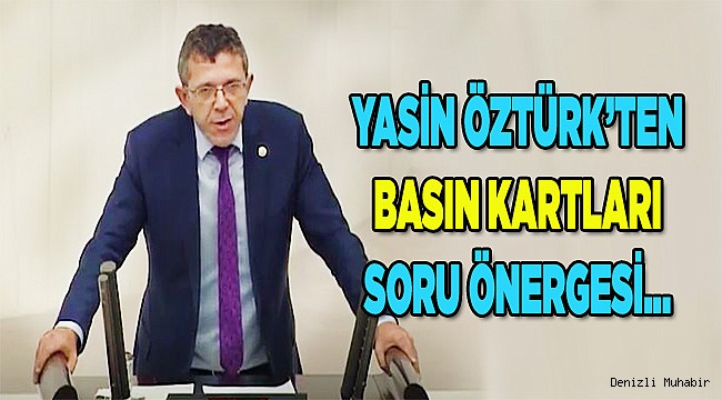 Öztürk: "Basın Kartları ne olacak?"
