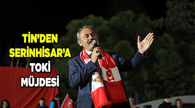 SERİNHİSAR’IN KONUT HAYALİ GERÇEK OLUYOR!