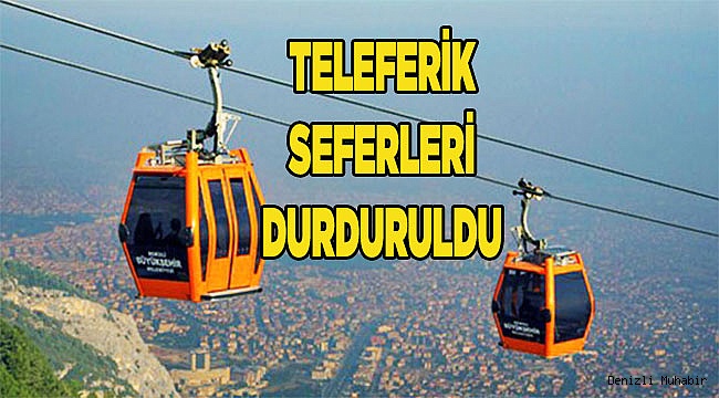 Teleferik seferleri durduruldu
