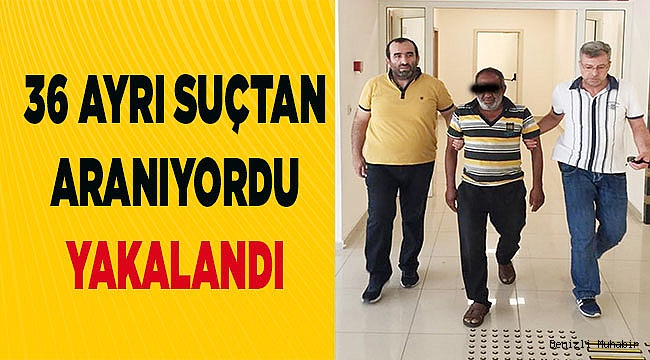 36 suçtan 7 ilde aranan firari, yakalandı