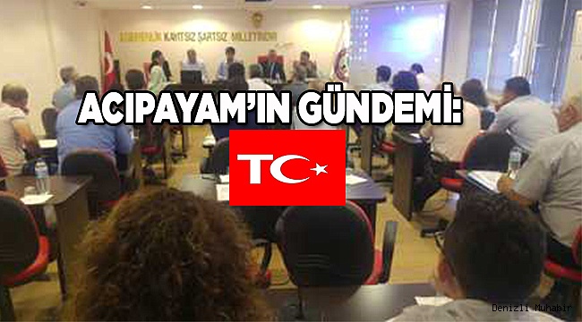 ACIPAYAM'IN GÜNDEMİ: TÜRKİYE CUMHURİYETİ