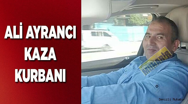ALİ AYRANCI KAZA KURBANI