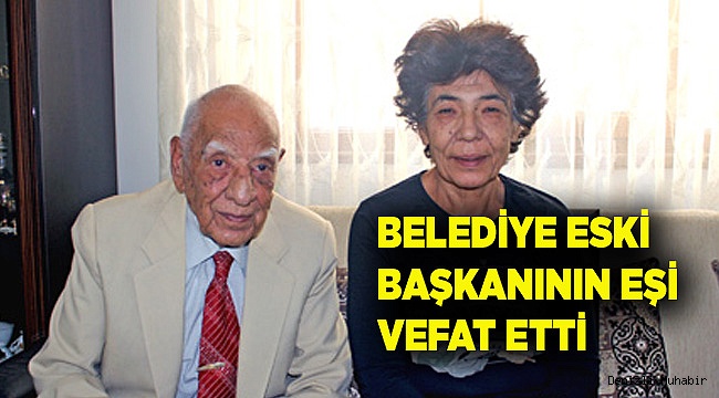 BELEDİYE ESKİ BAŞKANININ EŞİ VEFAT ETTİ