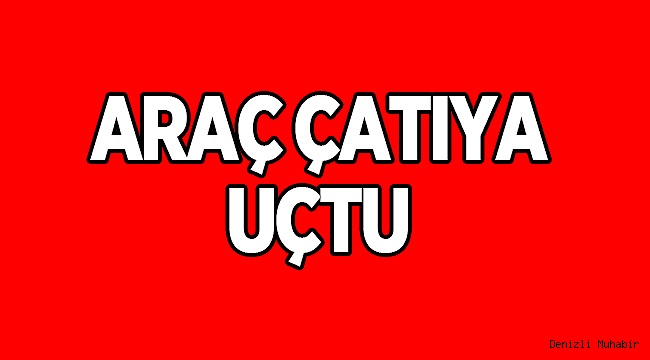 Buldan’da Kaza Ucuz Atlatıldı