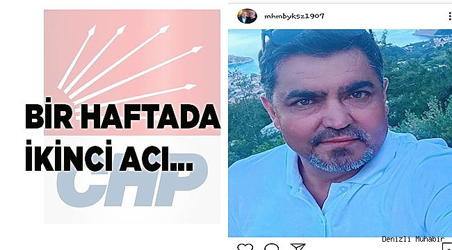 CHP'de bir hafta içinde ikinci acı
