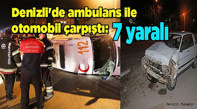 Denizli&#039;de ambulans ile otomobil çarpıştı: 7 yaralı 