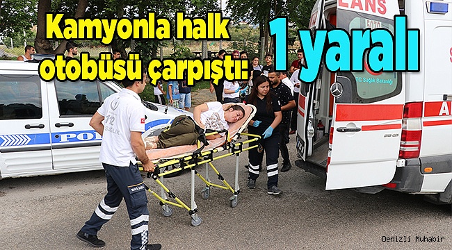 Denizli'de kamyonla halk otobüsü çarpıştı: 1 yaralı 