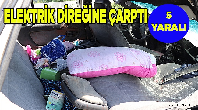 Denizli'de otomobil aydınlatma direğine çarptı: 5 yaralı 