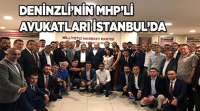 Denizli'den MHP'li Avukatlar İstanbul'da