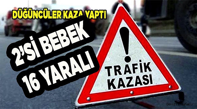 Denizlili düğüncüler kaza yaptı: 16 yaralı