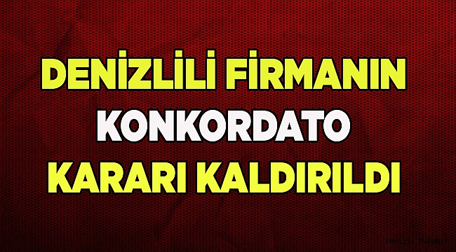 Denizlili firmanın Konkordato kararı aldırıldı