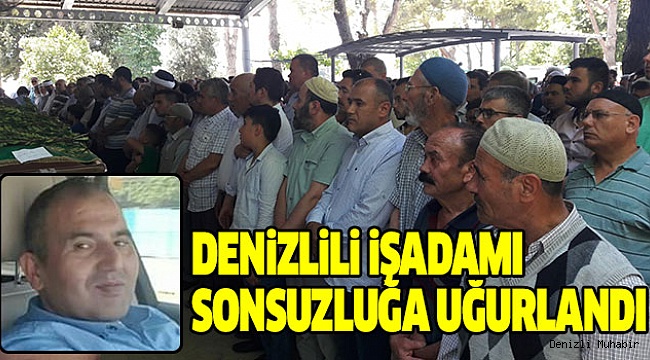 Denizlili İşadamı Toprağa Verildi