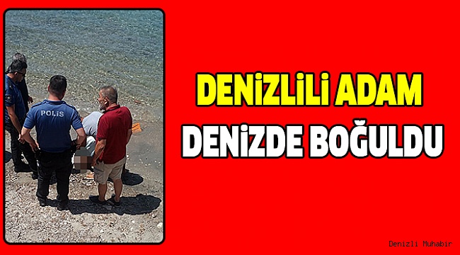 Denizlili şahıs, Denizde boğuldu