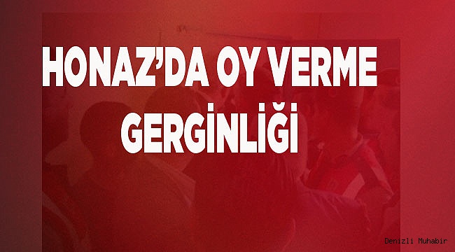 Honaz'da seçim gergin geçiyor