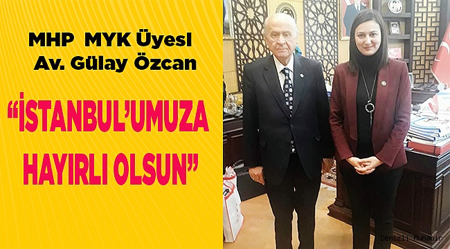 “İSTANBUL’UMUZA HAYIRLI OLSUN”