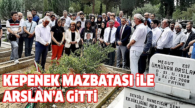 Kepenek’ten Arslan’a Büyük Vefa