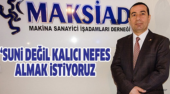 MAKSiAD Başkanı Sarı Kalıcı Çözüm İstiyor