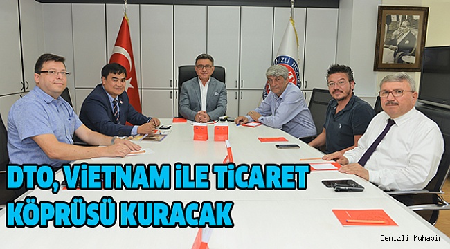 Vietnam Büyükelçiliği Ticaret Müsteşarı Denizli’de İdi