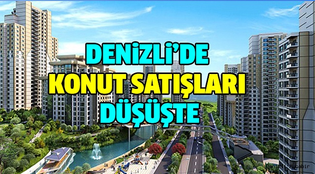 2019 Haziran’da Denizli’de 652 Konut Satıldı