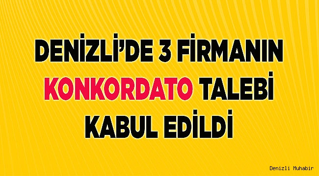 3 firmanın konkordato başvurusu kabul edildi