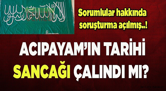 ACIPAYAM SANCAĞI ÇALINDI MI?