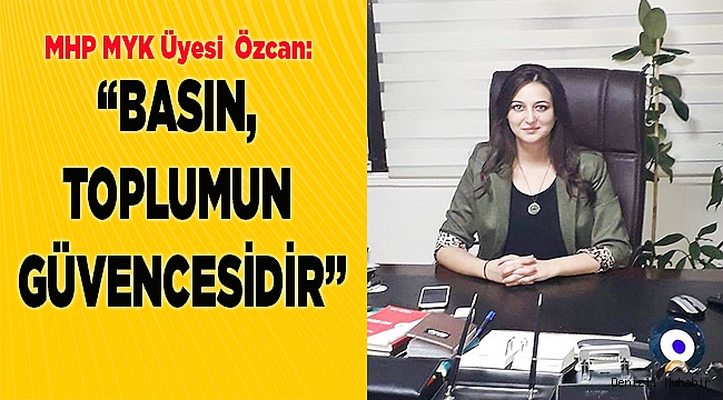 “BASIN, TOPLUMUN GÜVENCESİDİR”