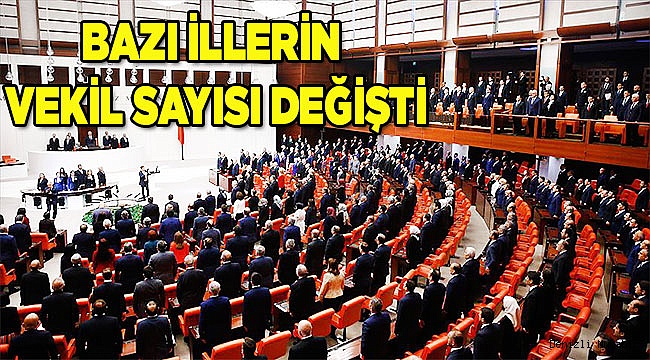 BAZI İLLERİN VEKİL SAYISI DEĞİŞTİ