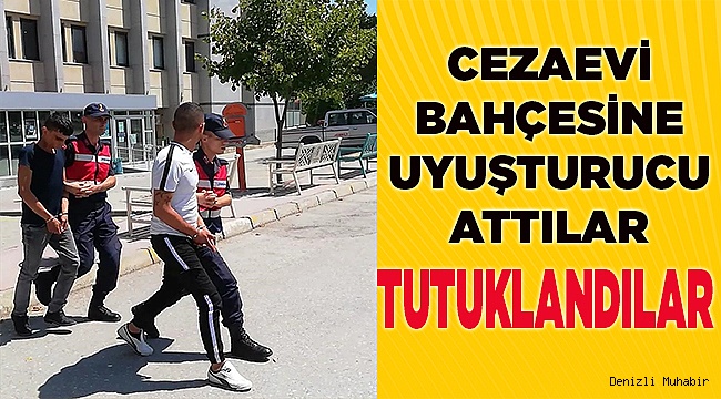 Cezaevi bahçesine uyuşturucu atan şüpheliler tutuklandı