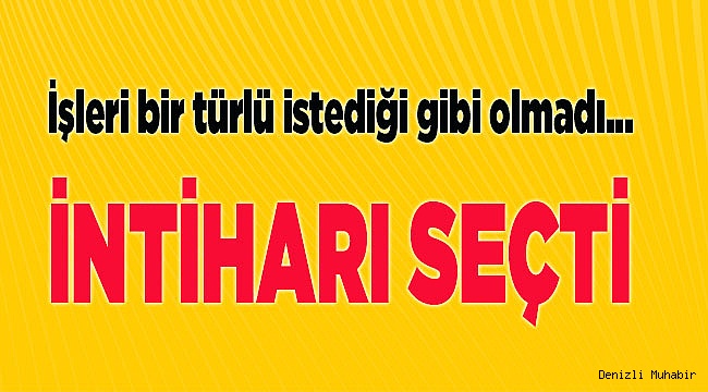 Denizli’de bir intihar daha