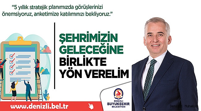 Denizli'nin geleceğini Denizlililer belirleyecek