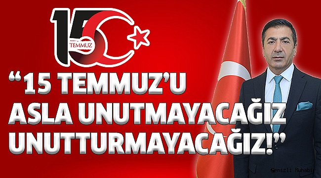 DTO Başkanı Erdoğan’dan 15 Temmuz Mesajı