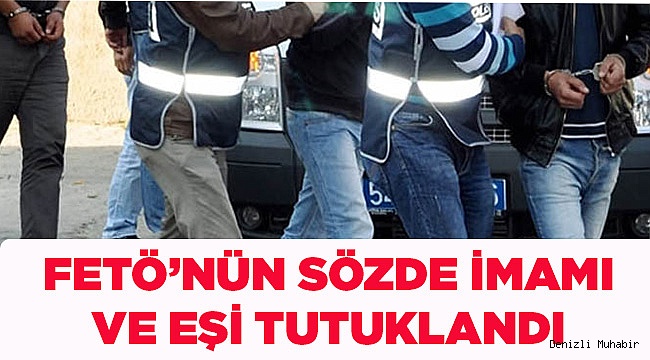 FETÖ'nün sözde imamı ile eşi tutuklandı