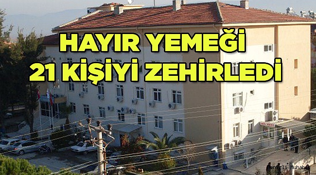 Hayır yemeği, 21 kişiyi zehirledi