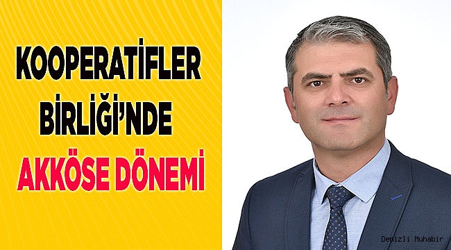 KOOPERATİFLER BİRLİĞİ’NDE AKKÖSE DÖNEMİ