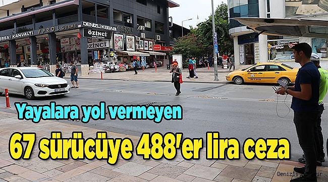 Yayalara yol vermeyen sürücülere ceza