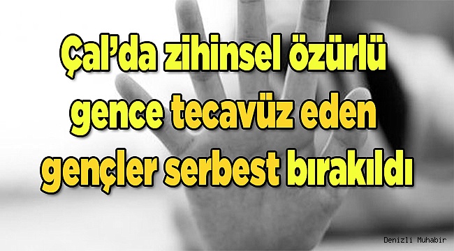 Zihinsel özürlü gence tecavüz eden gençler serbest bırakıldı