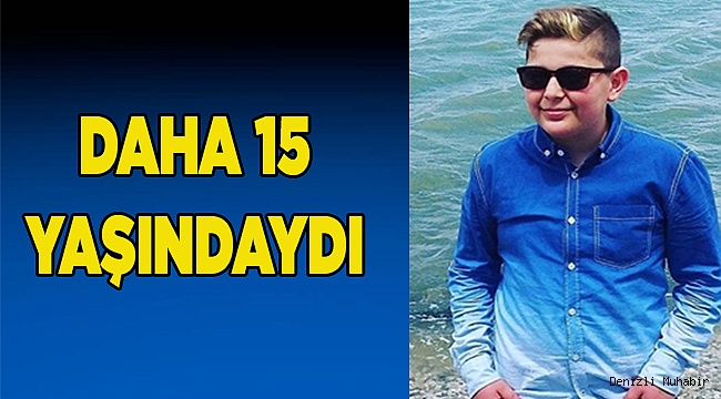 15 yaşında kalp krizinden öldü