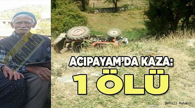 Acıpayam'da traktör kazası: 1 ölü