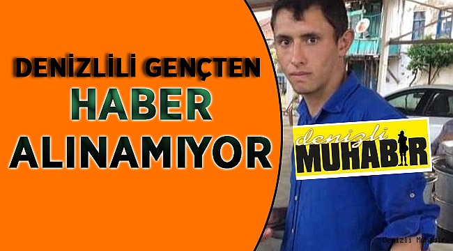 Acıpayamlı Gençten Haber Alınamıyor
